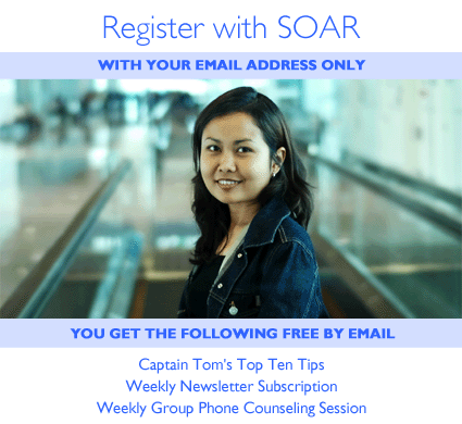 Register with SOAR with your email address only.  You get the following free by email: Captain Tom's Top Ten Tips, Weekly Newsletter subscription and Weekly Group Phone Counseling Session